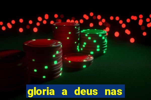 gloria a deus nas alturas cifra